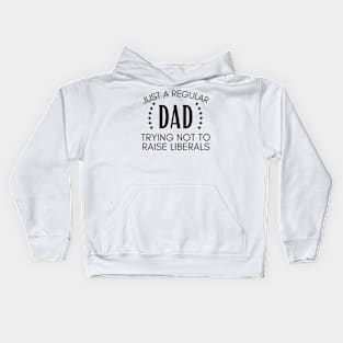 Just a regular dad trying not to raise liberals Kids Hoodie